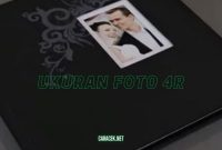 Ukuran Foto 4R dan Cara Mencetak Foto