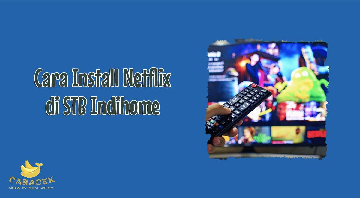 Install-Netflix-di-STB-Indihome