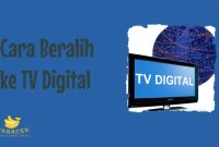 Cara Beralih ke TV Digital
