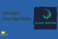 Cara Import Preset Alight Motion