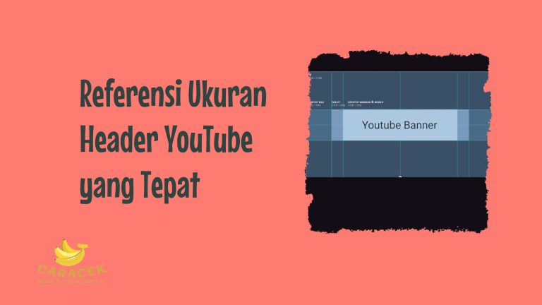 Ukuran Header YouTube yang Tepat dan Cara Mengubahnya - Caracek