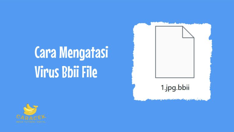 Cara Mengatasi Virus Bbii File Untuk Mendapatkan File Kembali - Caracek