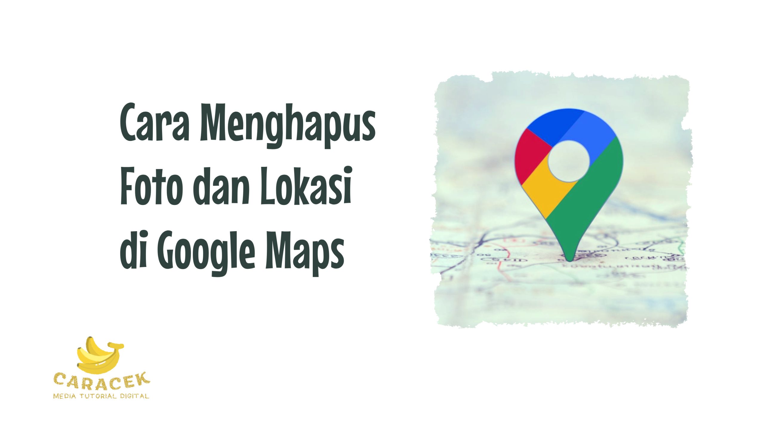 Cara Menghapus Foto dan Lokasi di Google Maps