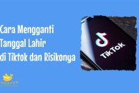 Cara Mengganti Tanggal Lahir di Tiktok