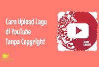 Cara Upload Lagu di YouTube Tanpa Copyright