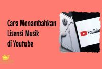 Cara Menambahkan Lisensi Musik di Youtube