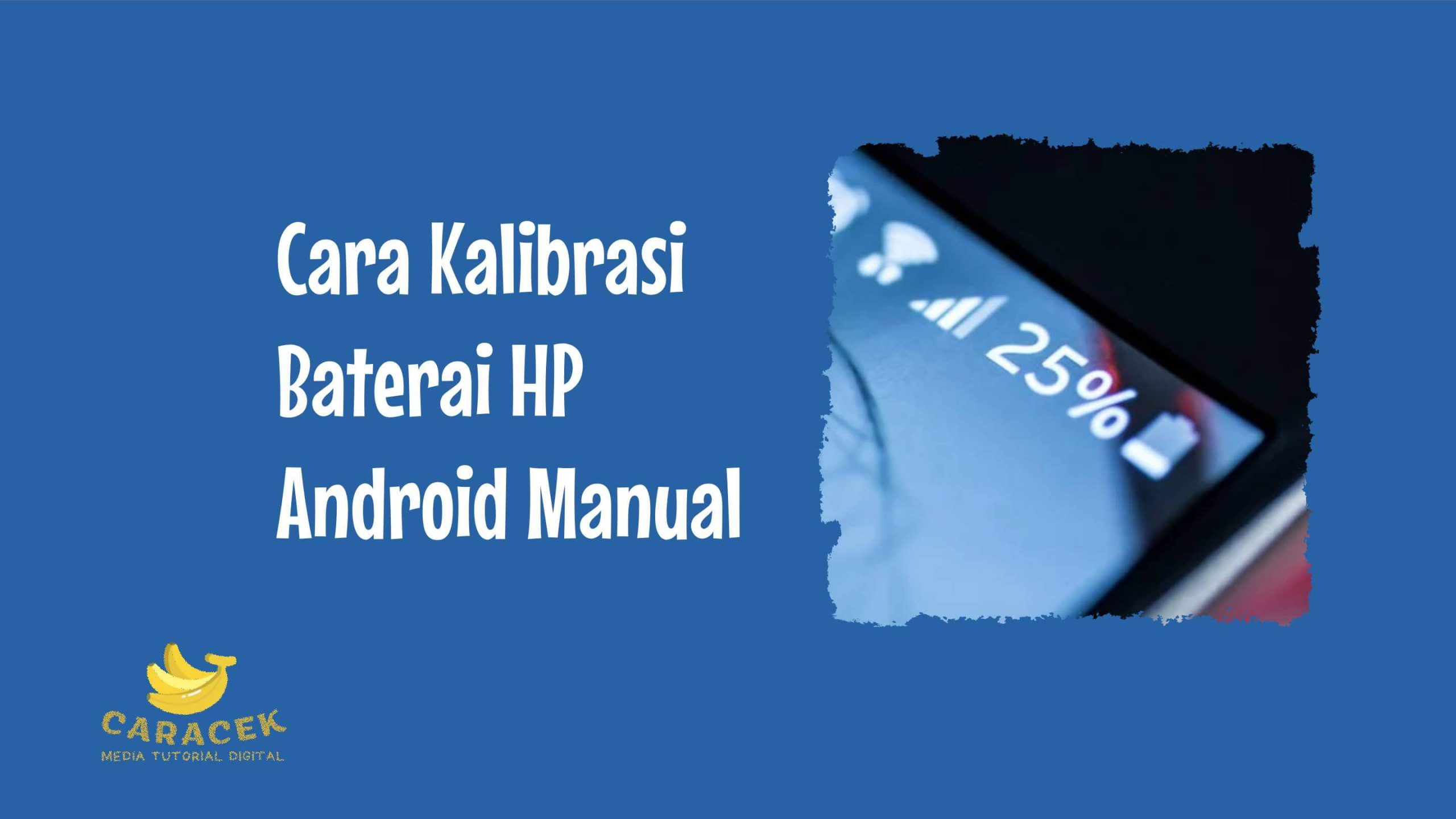 Cara Kalibrasi Baterai HP Android