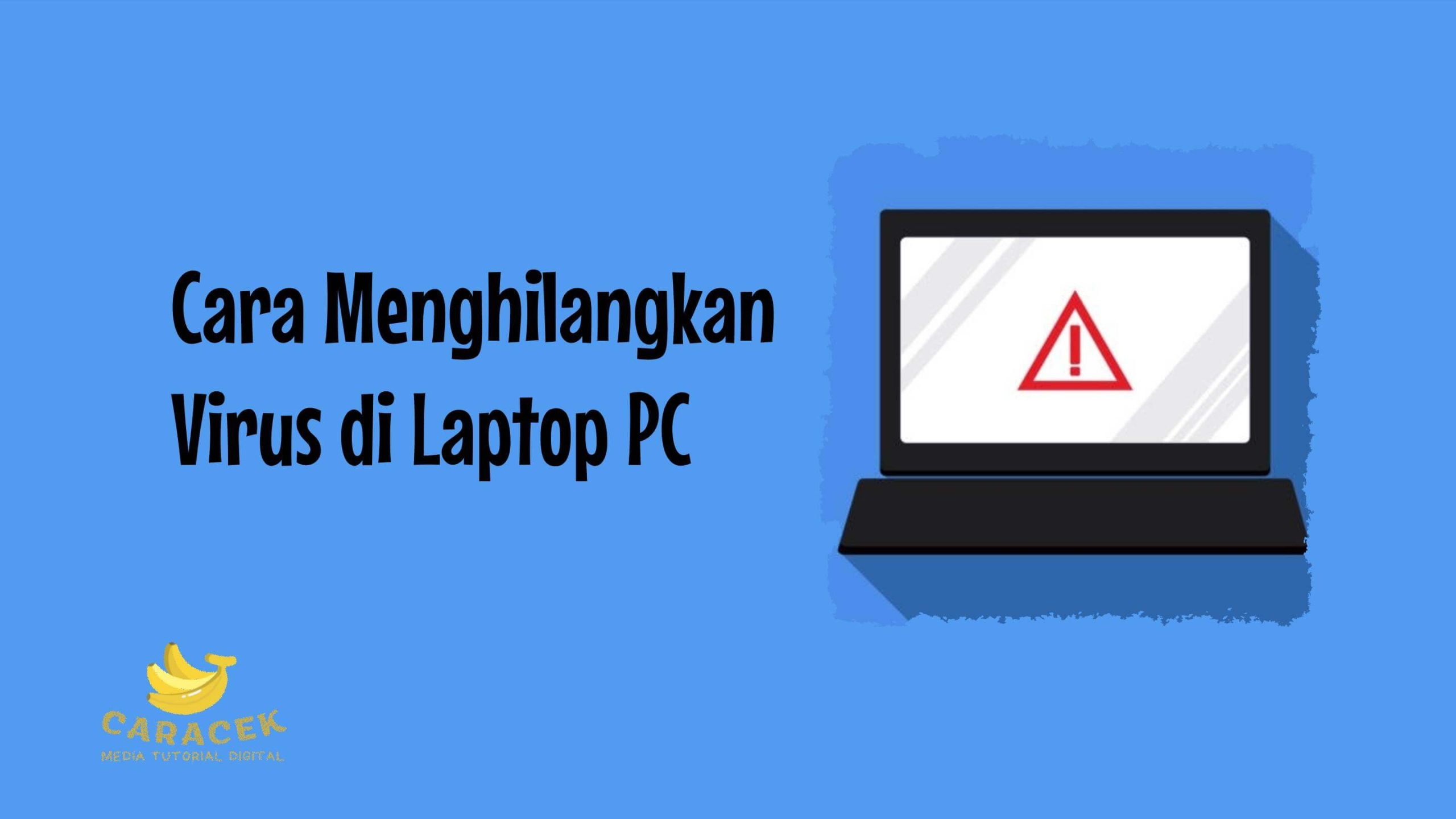 Cara Menghilangkan Virus di Laptop PC