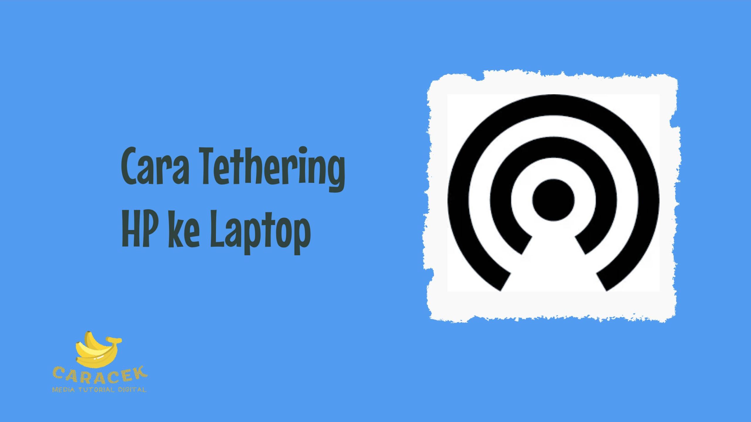 Cara Tethering HP ke Laptop