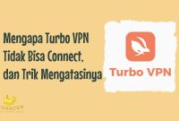 Turbo VPN Tidak Bisa Connect