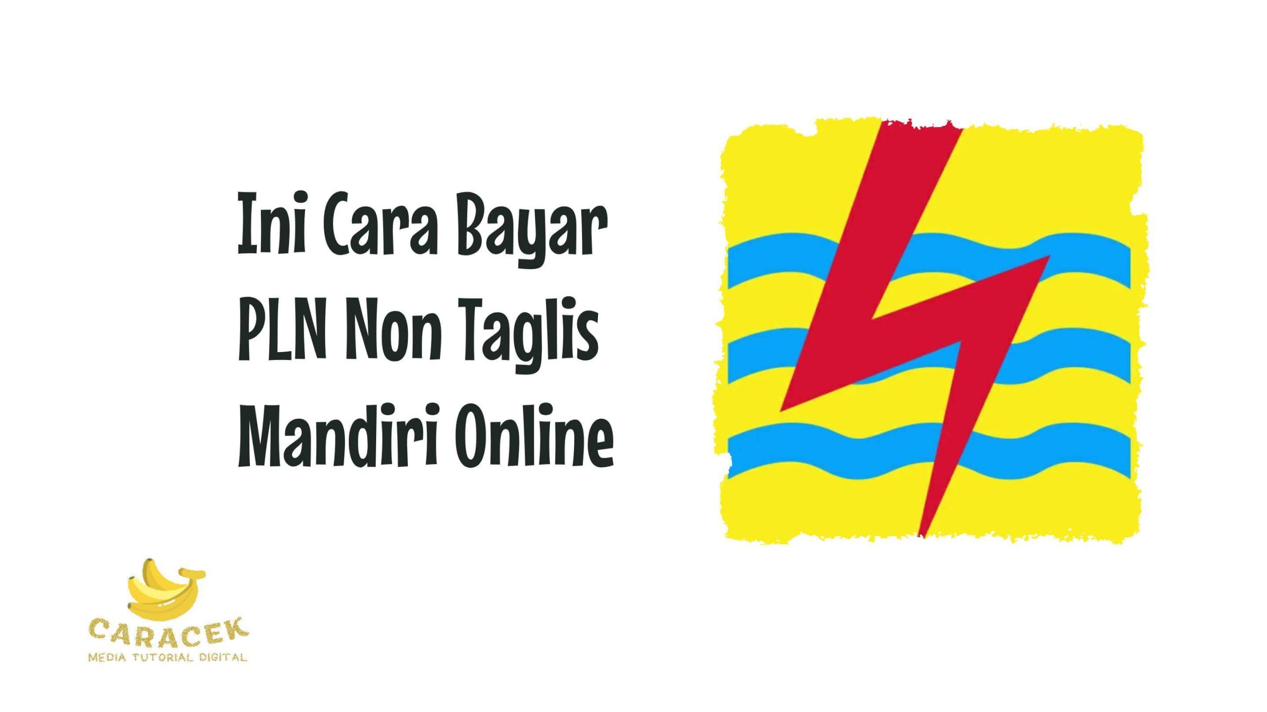 Cara Bayar PLN Non Taglis Mandiri Online