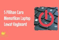 Cara Mematikan Laptop Lewat Keyboard