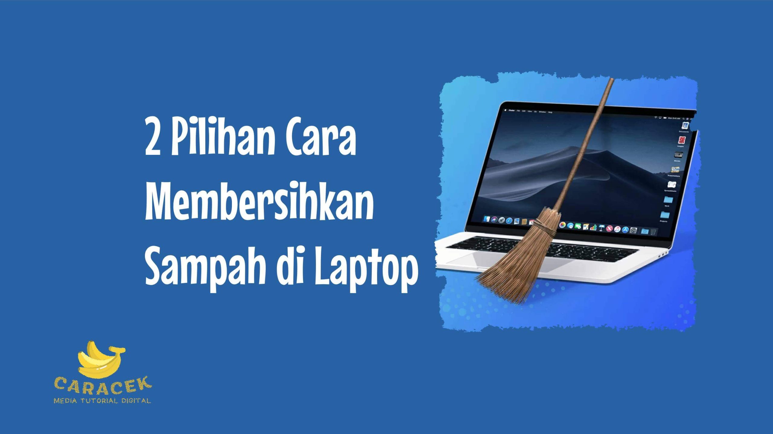 Cara Membersihkan Sampah di Laptop