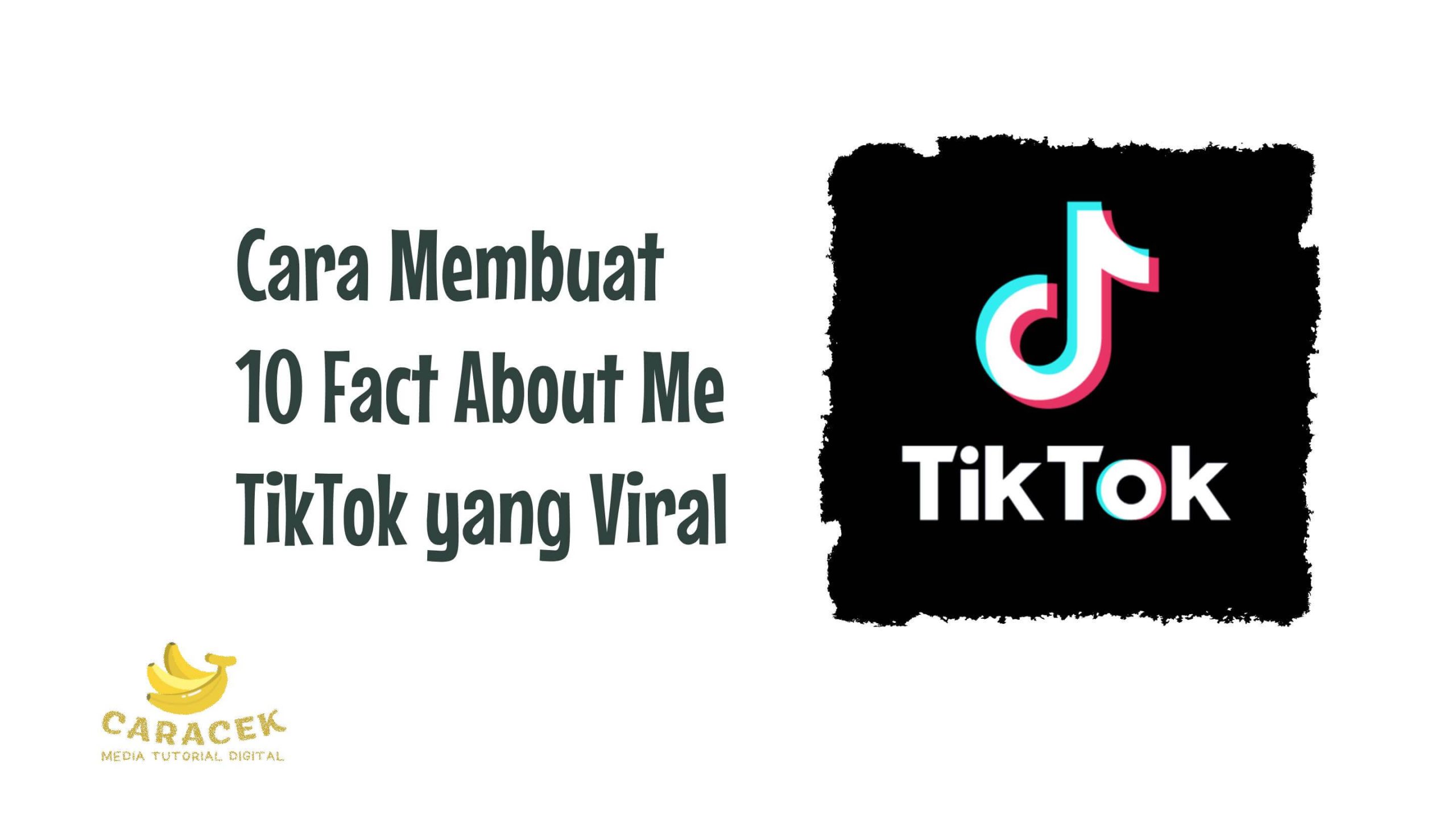Cara Membuat 10 Fact About Me TikTok