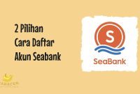 Cara Mendaftar Akun Seabank