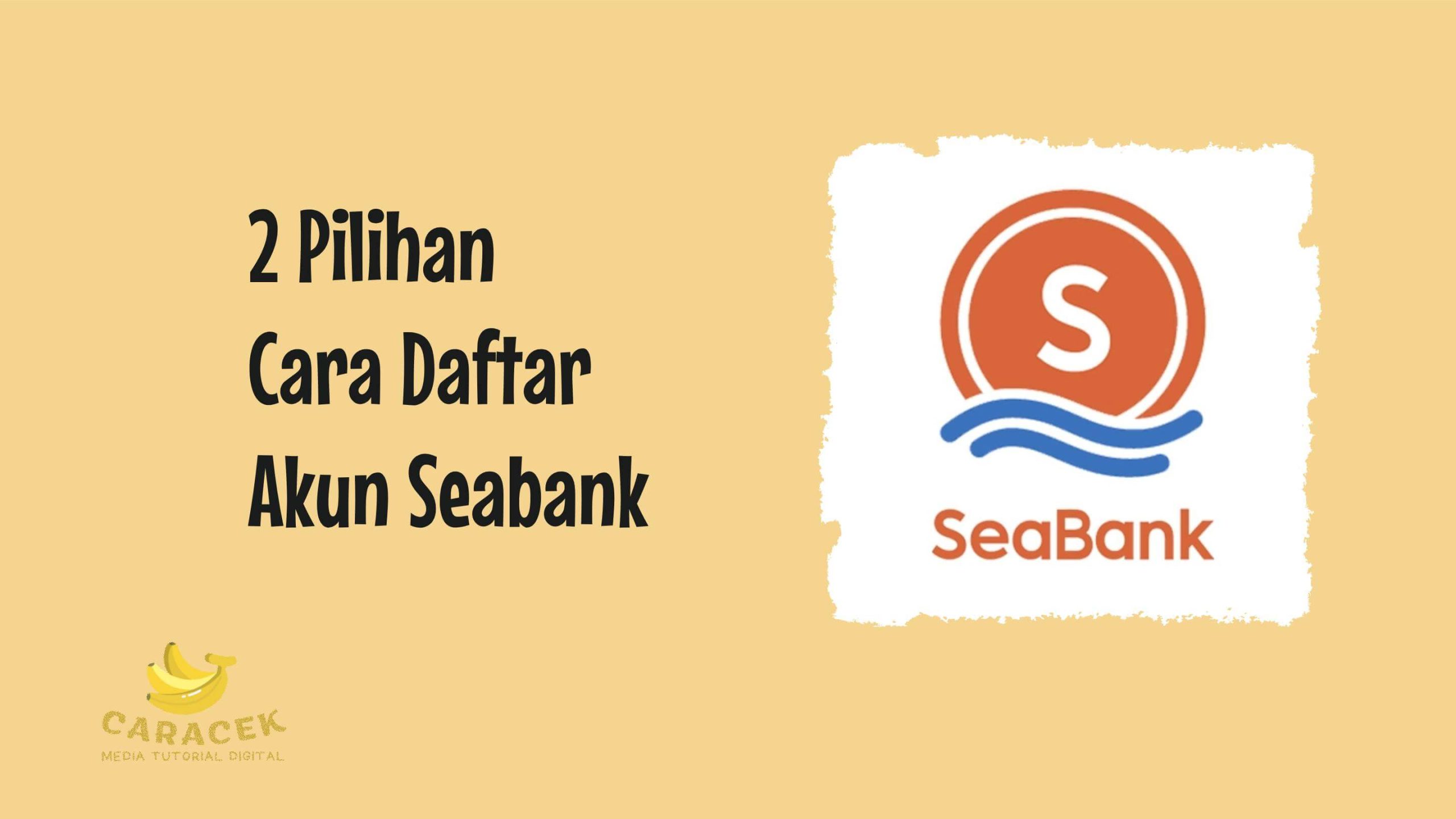Cara Mendaftar Akun Seabank