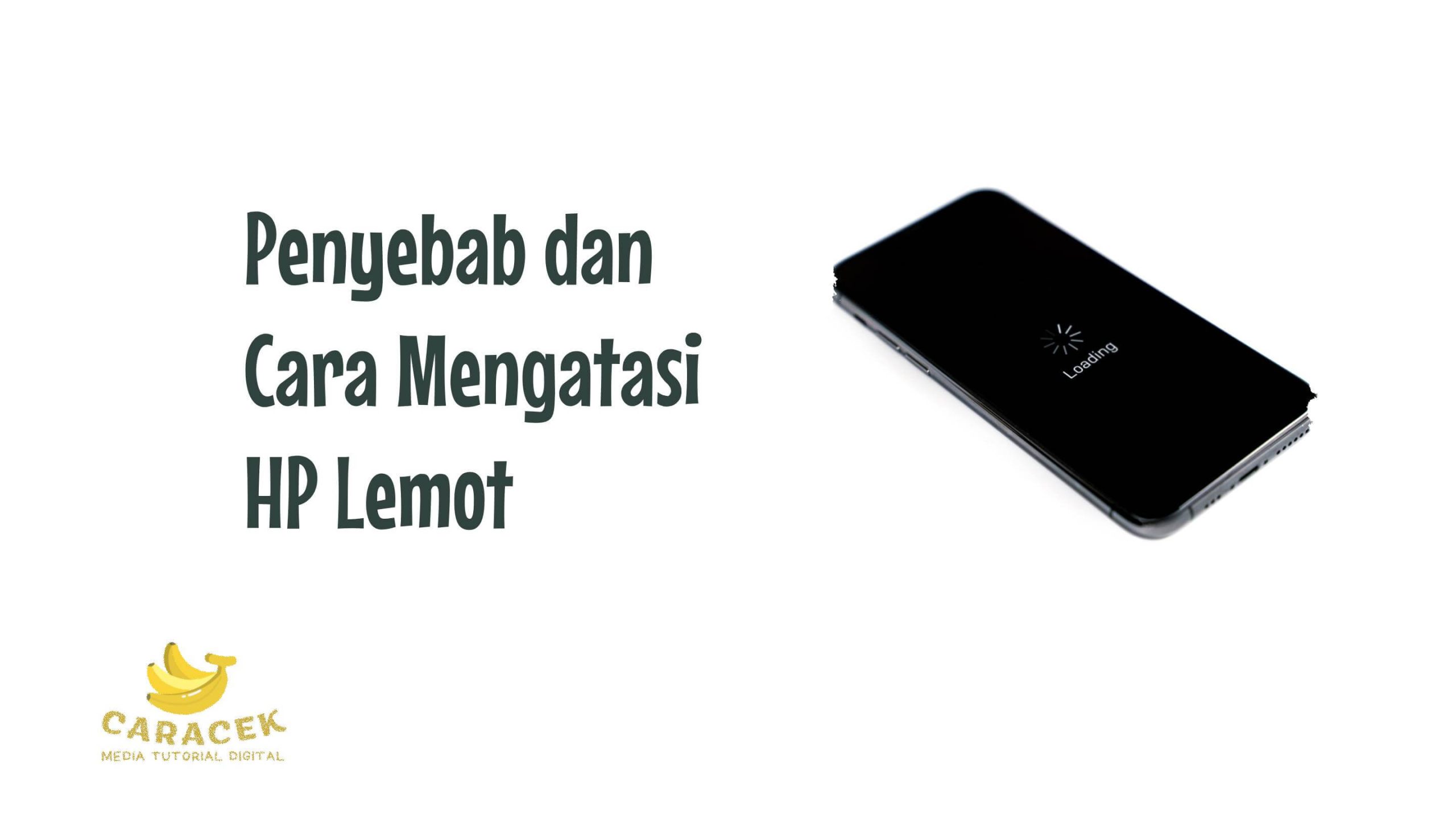 Cara Mengatasi HP Lemot
