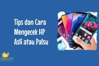 Cara Mengecek HP Asli atau Palsu