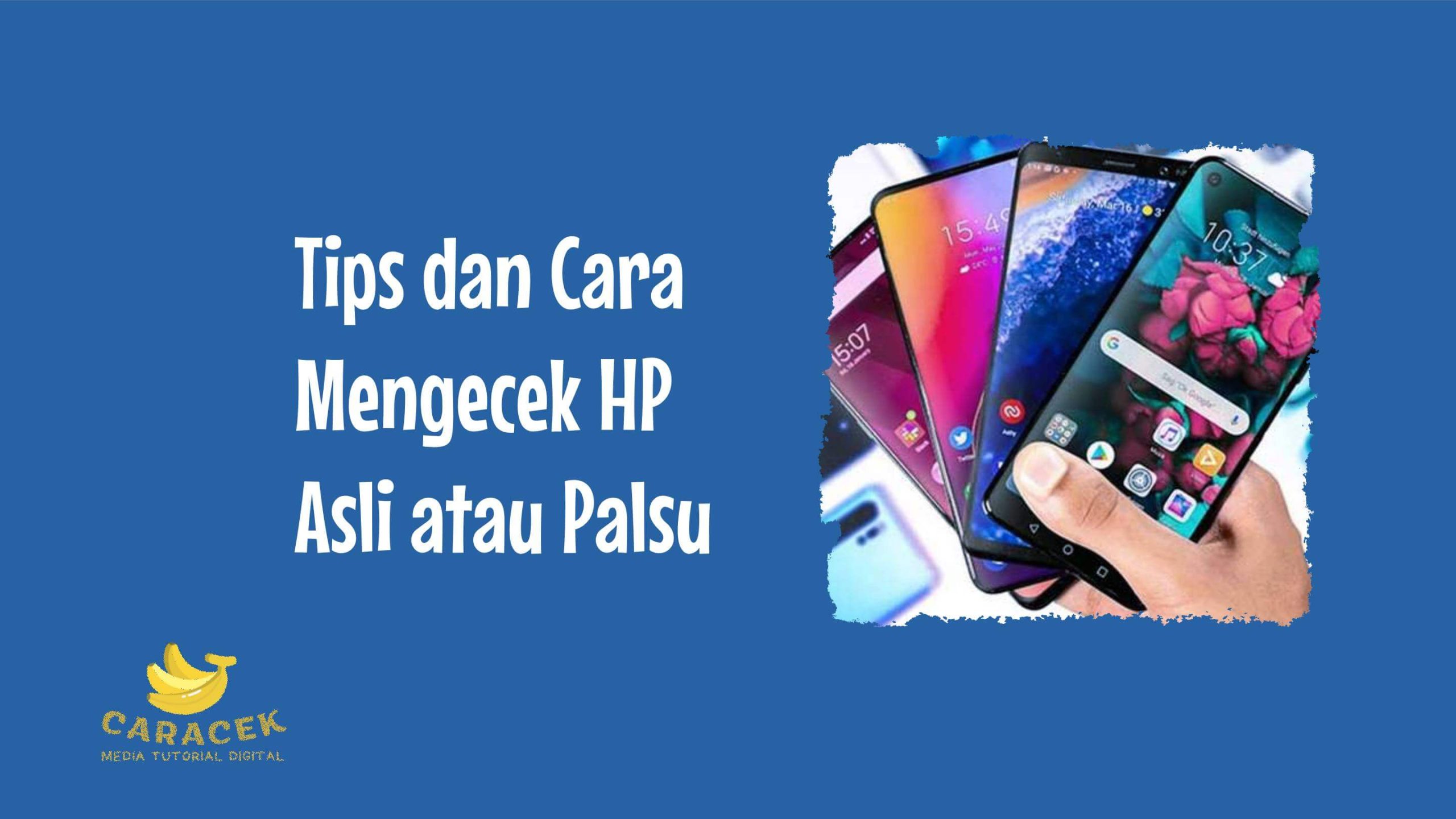 Cara Mengecek HP Asli atau Palsu