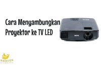 Cara Menyambungkan Proyektor ke TV LED