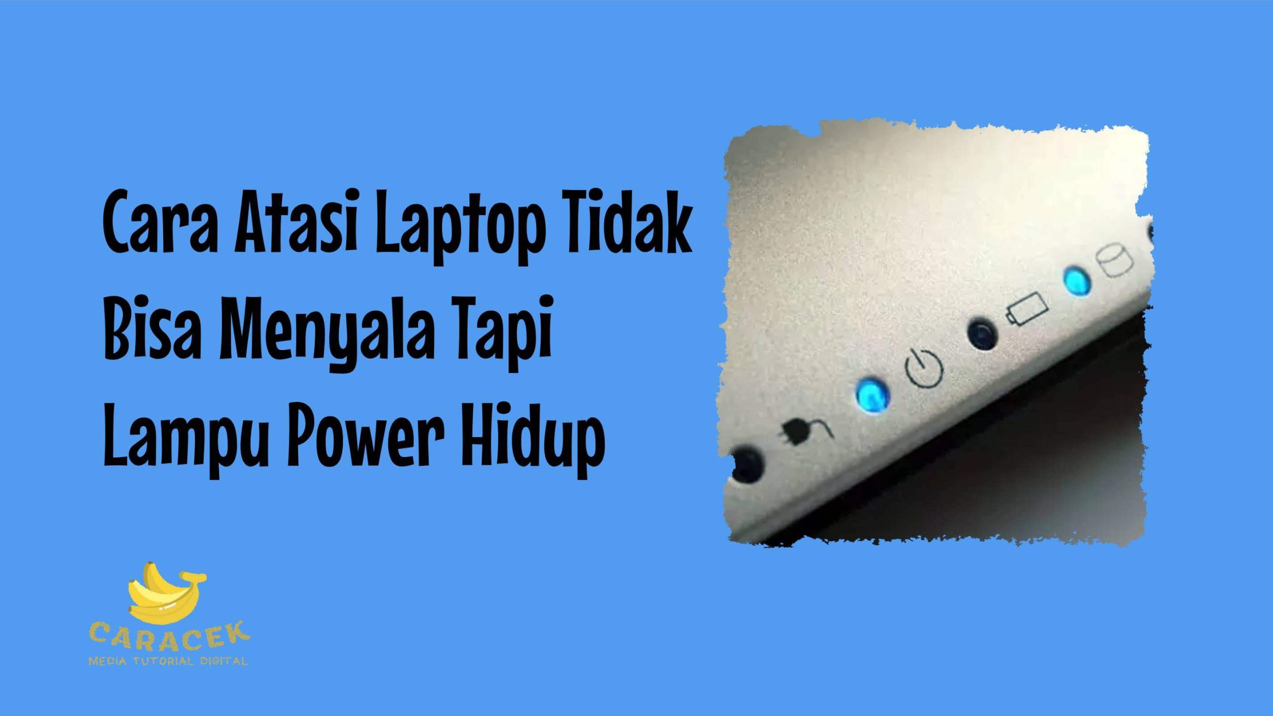Laptop Tidak Bisa Menyala Tapi Lampu Power Hidup
