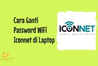 Cara Ganti Password WiFi Iconnet di Laptop