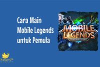 Cara Main Mobile Legends untuk Pemula