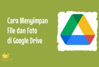 Cara Menyimpan File dan Foto di Google Drive