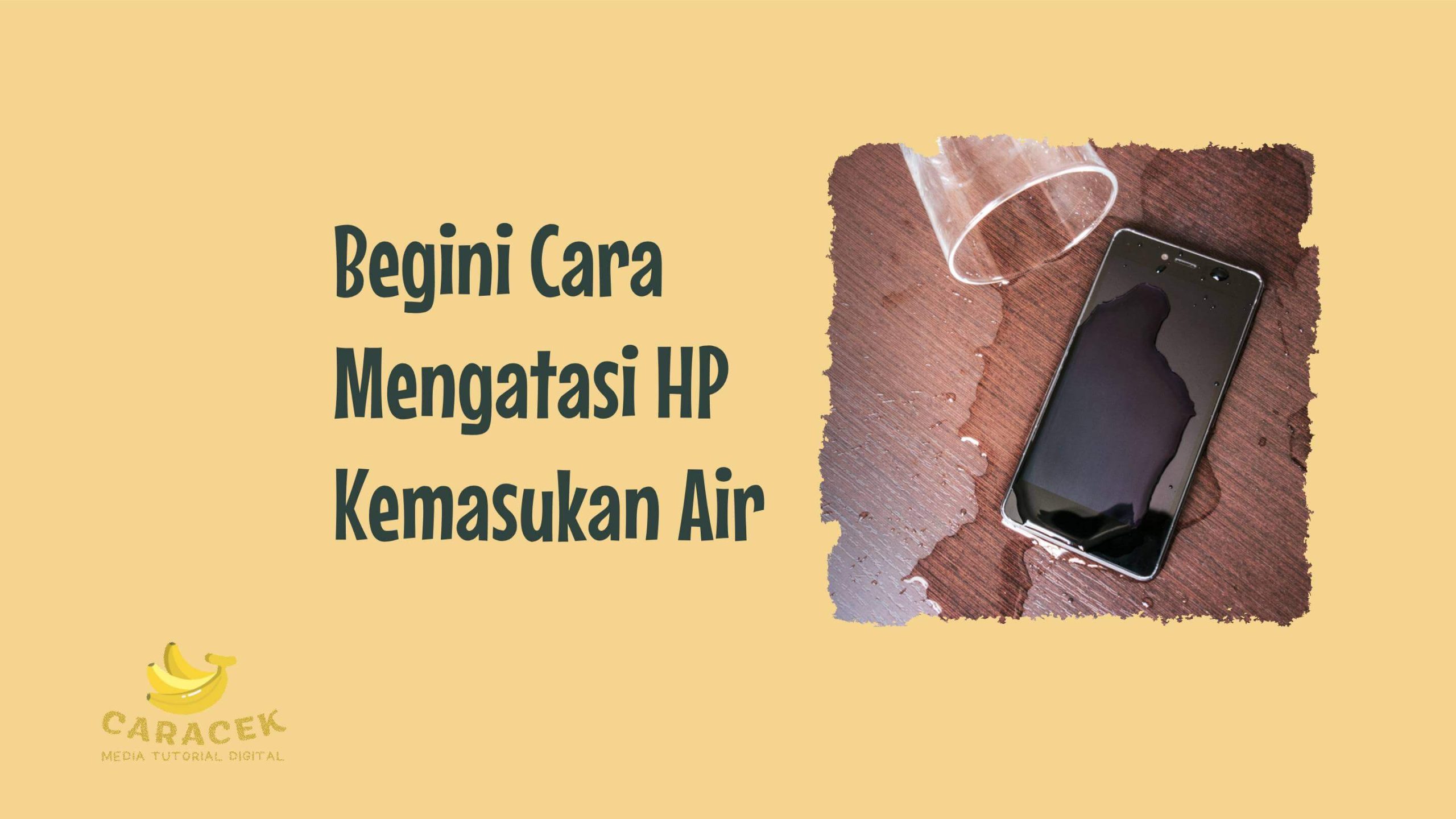 Cara Mengatasi HP Kemasukan Air