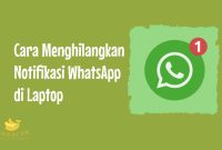 Cara Menghilangkan Notifikasi WhatsApp di Laptop