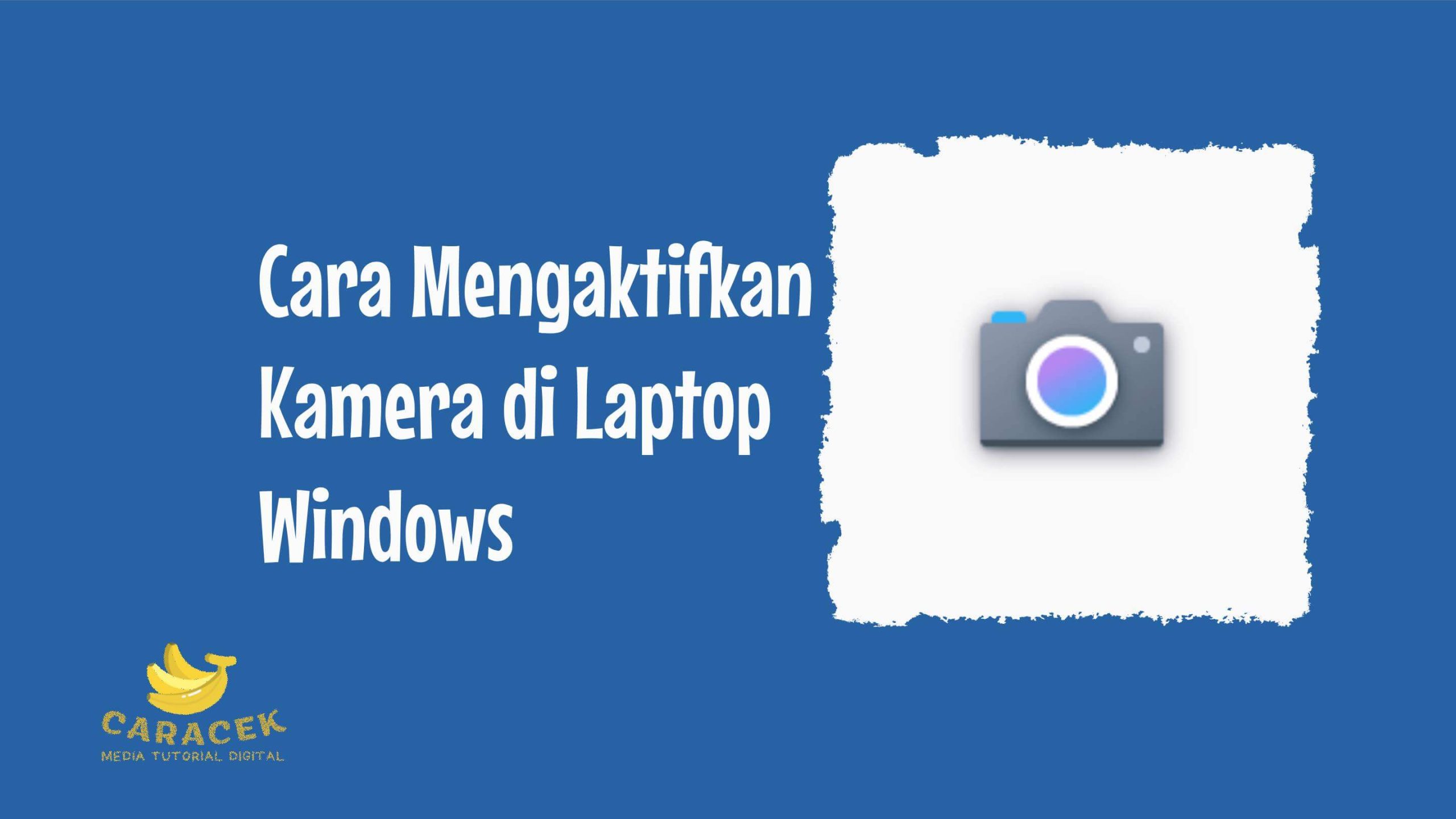 Cara Mengaktifkan Kamera di Laptop