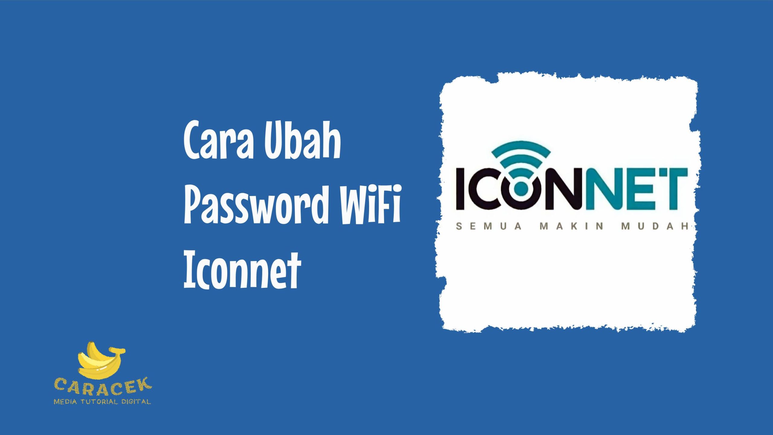 Cara Ubah Password WiFi Iconnet