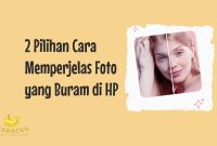 Cara Memperjelas Foto yang Buram
